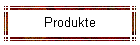 Produkte
